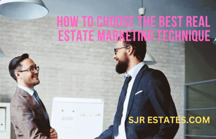 How To Choose The Best Real Estate Marketing Technique